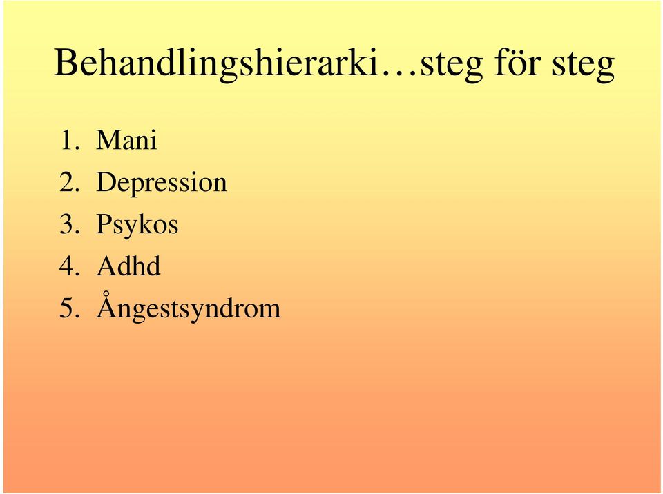 Mani 2. Depression 3.