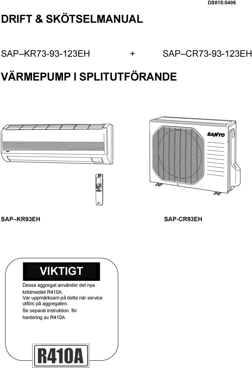 aggregat använder det nya köldmediet R410A.