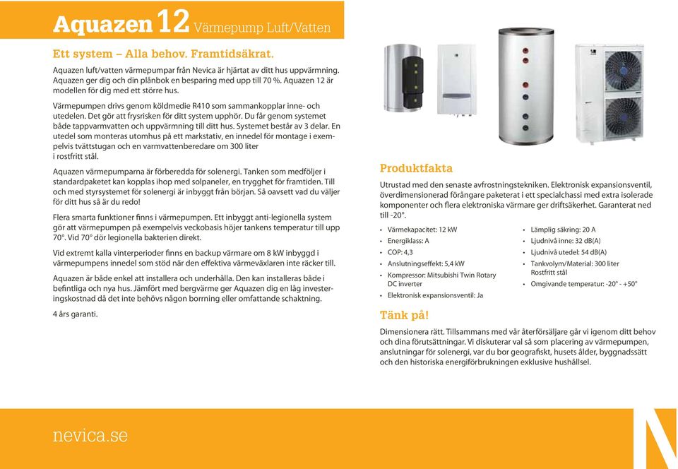 Det gör att frysrisken för ditt system upphör. Du får genom systemet både tappvarmvatten och uppvärmning till ditt hus. Systemet består av 3 delar.