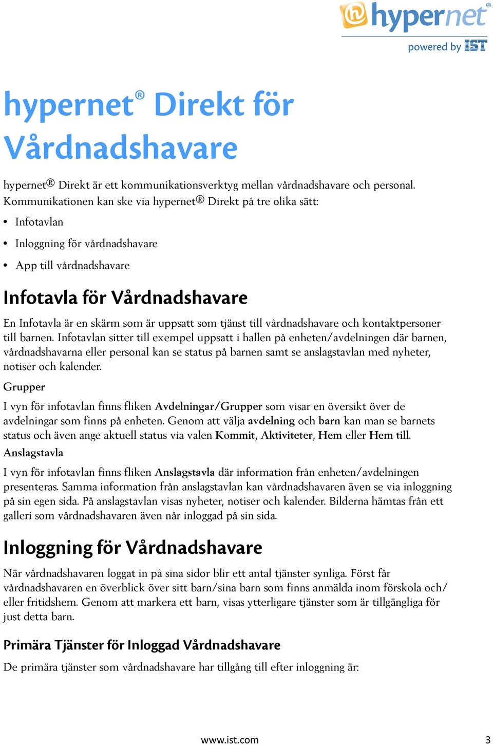 som tjänst till vårdnadshavare och kontaktpersoner till barnen.