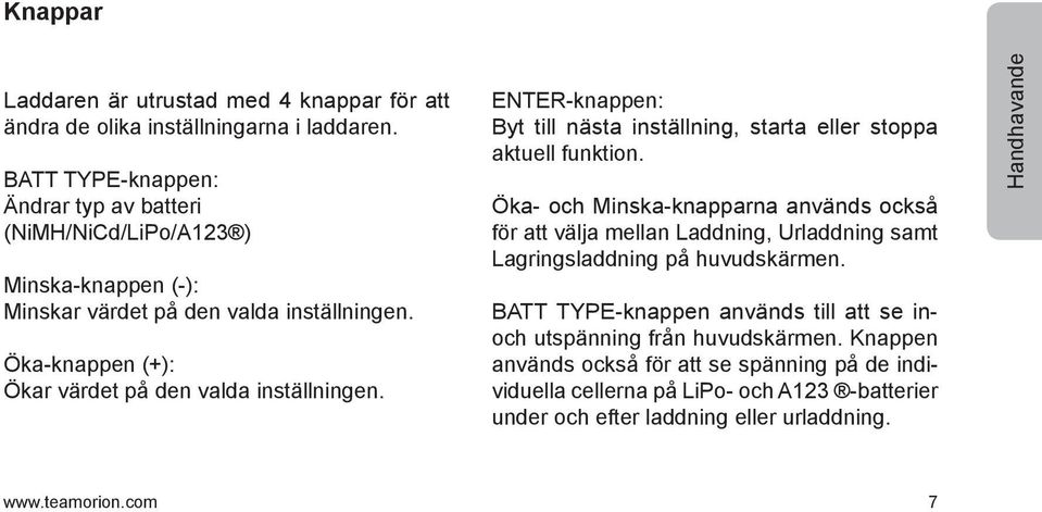 Öka-knappen (+): Ökar värdet på den valda inställningen. ENTER-knappen: Byt till nästa inställning, starta eller stoppa aktuell funktion.