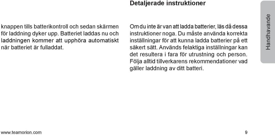 Om du inte är van att ladda batterier, läs då dessa instruktioner noga.