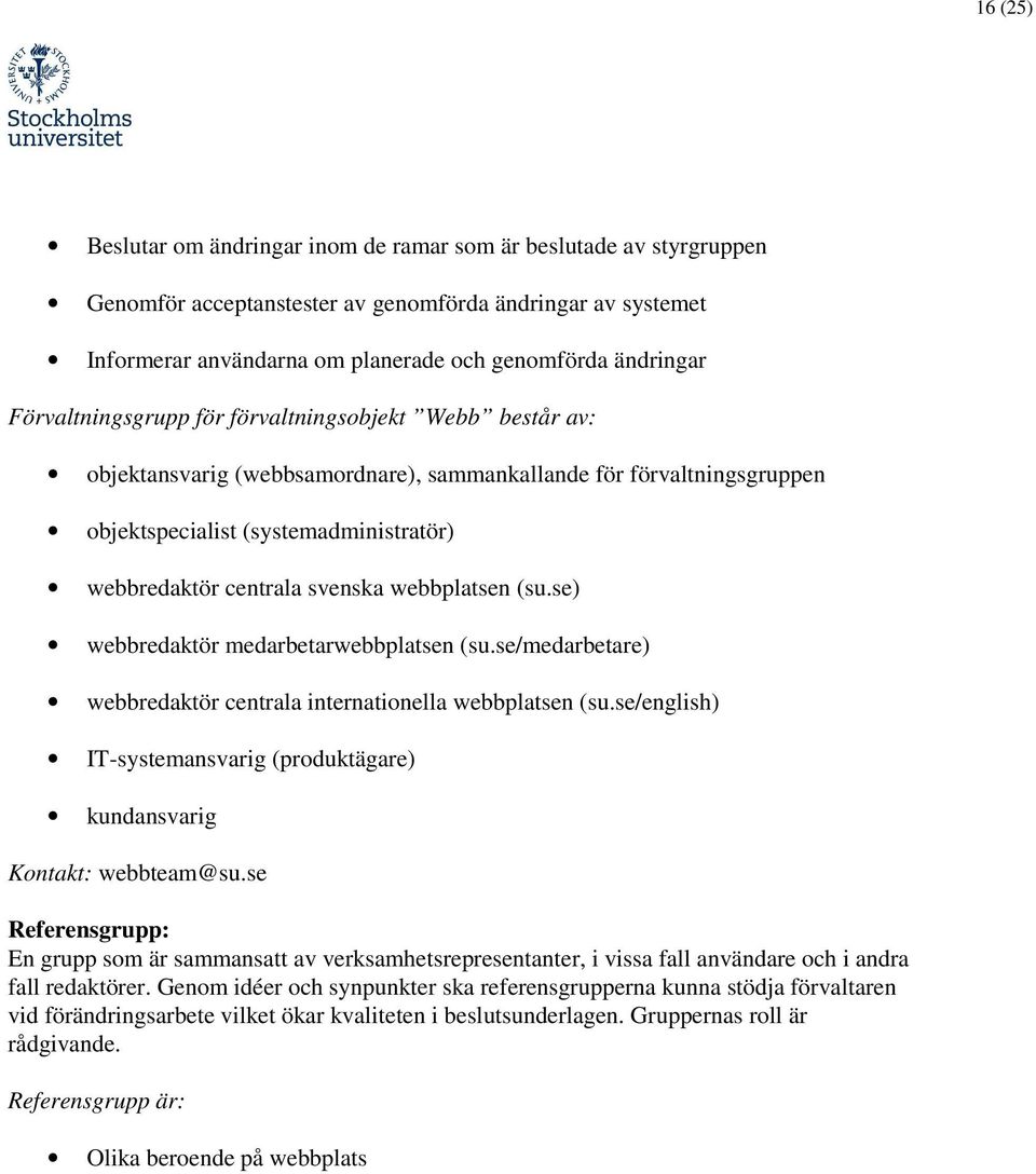 webbplatsen (su.se) webbredaktör medarbetarwebbplatsen (su.se/medarbetare) webbredaktör centrala internationella webbplatsen (su.