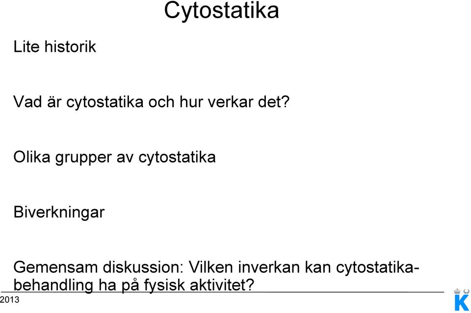 Olika grupper av cytostatika Biverkningar