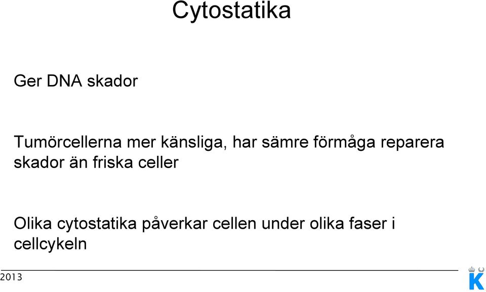 skador än friska celler Olika cytostatika