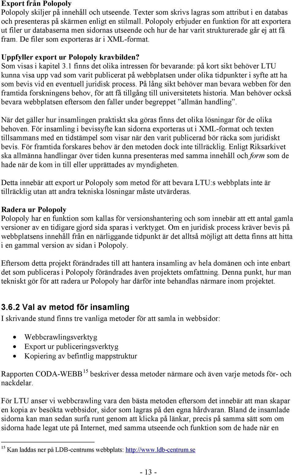 Uppfyller export ur Polopoly kravbilden? Som visas i kapitel 3.