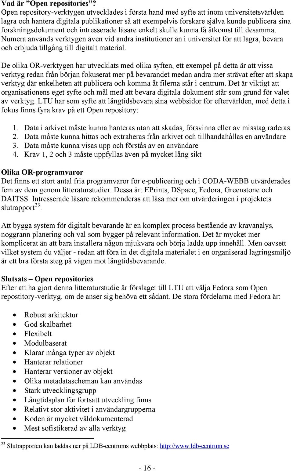 forskningsdokument och intresserade läsare enkelt skulle kunna få åtkomst till desamma.