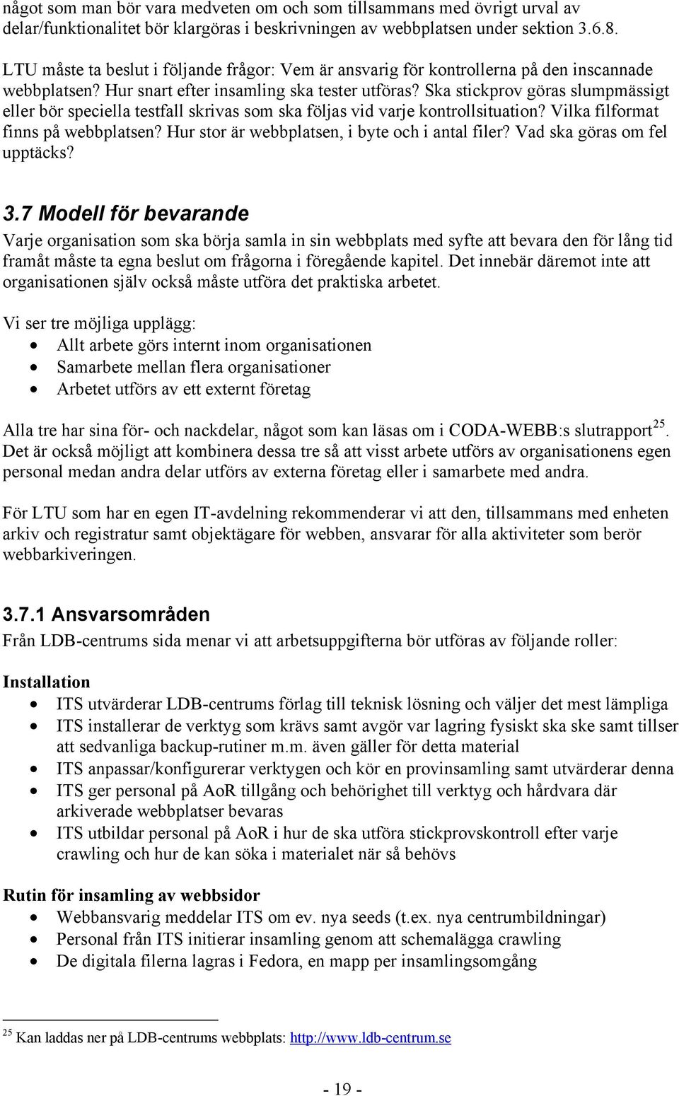 Ska stickprov göras slumpmässigt eller bör speciella testfall skrivas som ska följas vid varje kontrollsituation? Vilka filformat finns på webbplatsen?