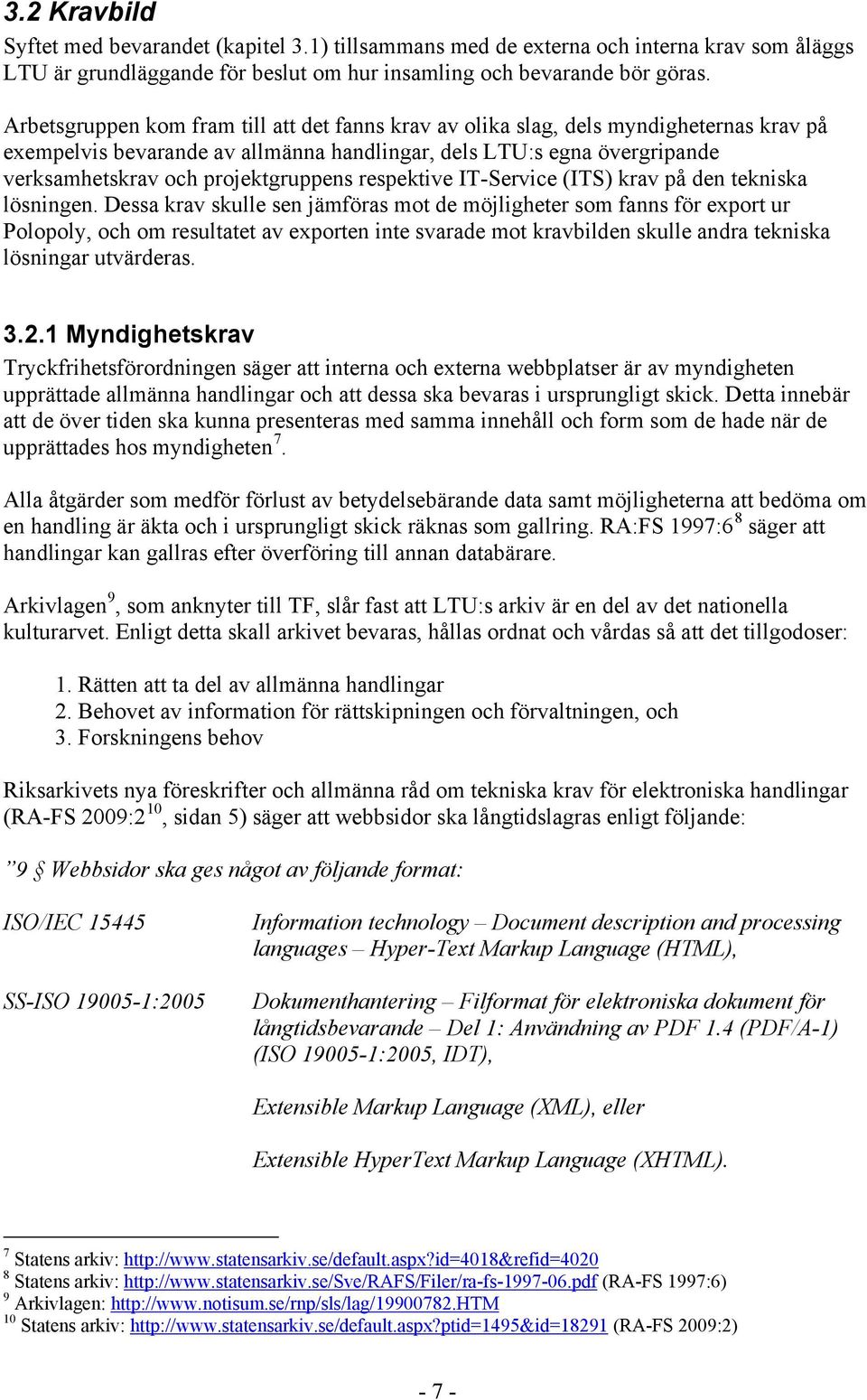 respektive IT-Service (ITS) krav på den tekniska lösningen.
