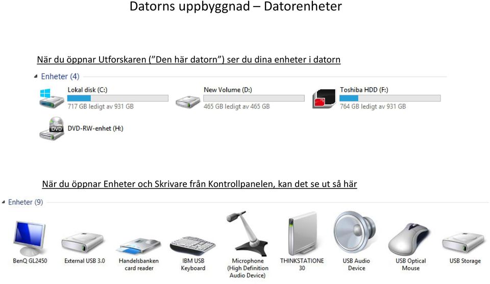 enheter i datorn När du öppnar Enheter och