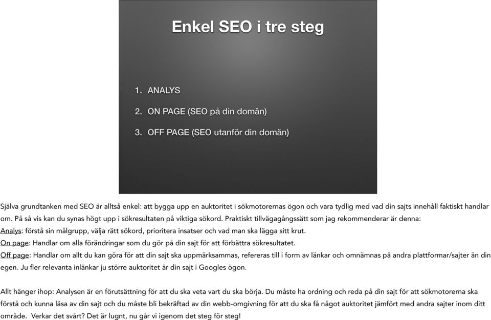 På så vis kan du synas högt upp i sökresultaten på viktiga sökord.