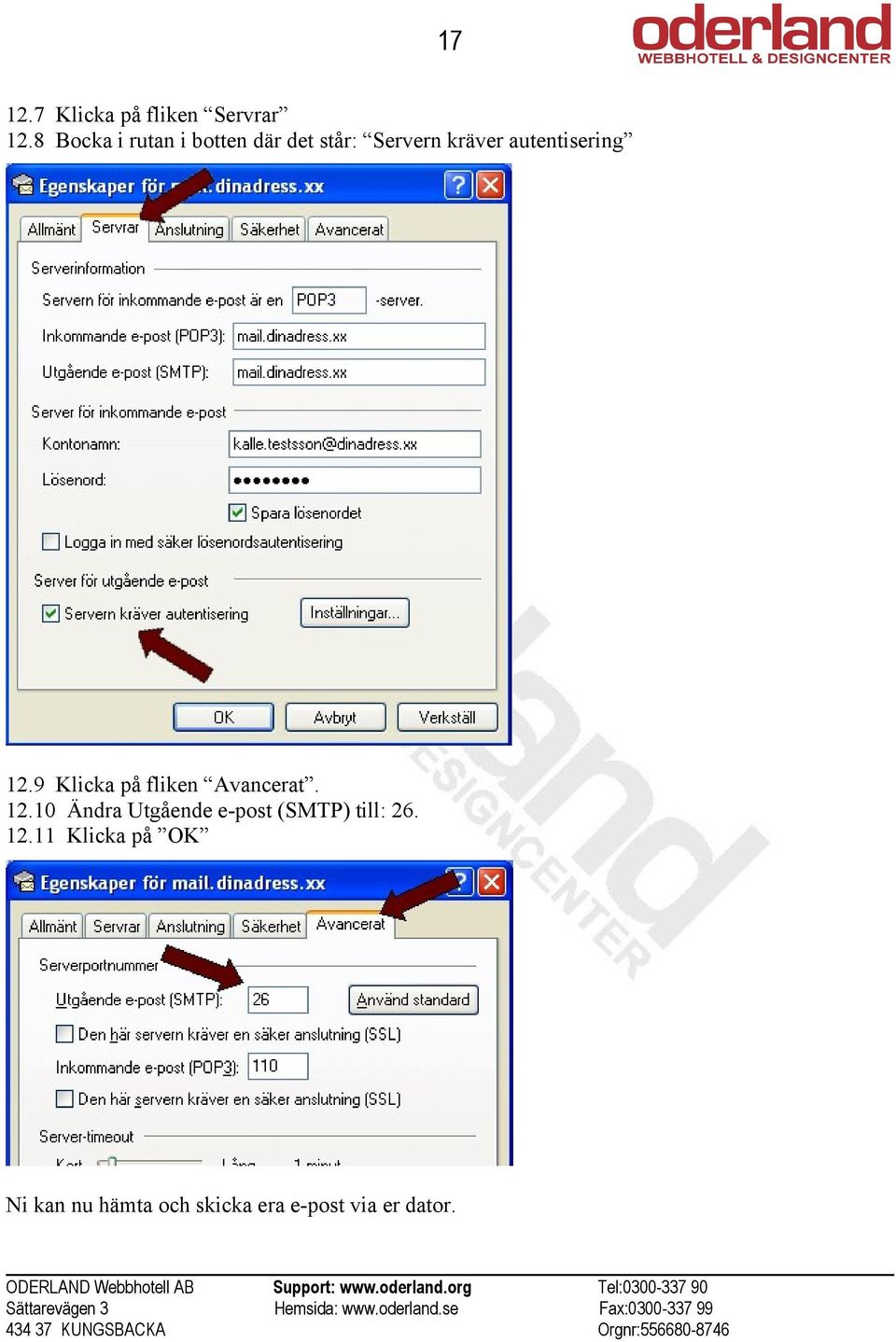 autentisering 12.9 Klicka på fliken Avancerat. 12.10 Ändra Utgående e-post (SMTP) till: 26.
