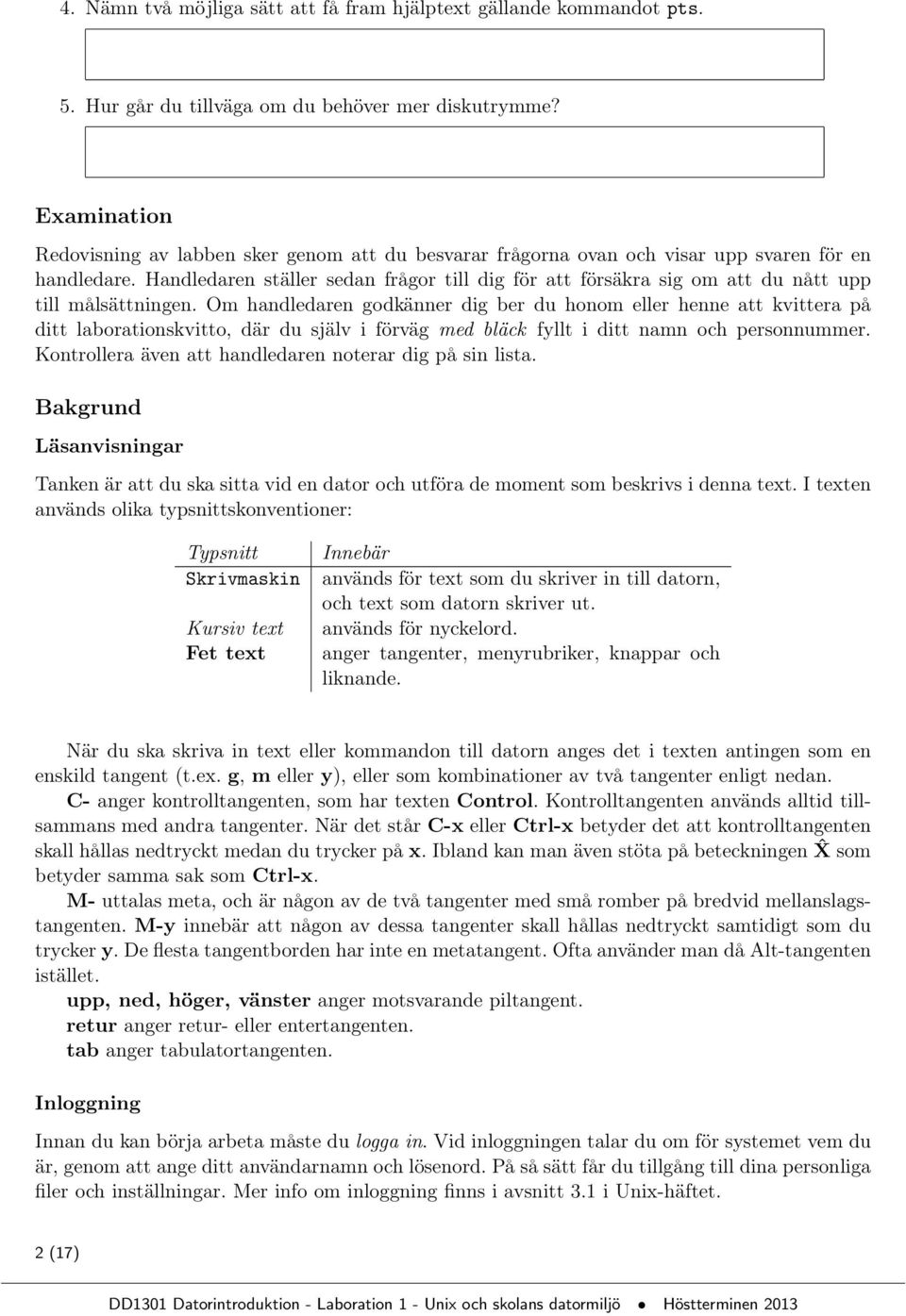 Handledaren ställer sedan frågor till dig för att försäkra sig om att du nått upp till målsättningen.