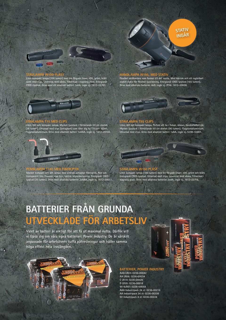 Med bärrem och ett reglerbart stabilt stativ för flexibel ljusriktning. Energisnål CREE lysdiod (165 lumen). Drivs med alkaliska batterier 4xD, ingår ej. IPX4. 1612-30008.
