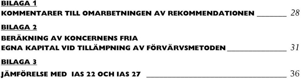 KONCERNENS FRIA EGNA KAPITAL VID TILLÄMPNING AV