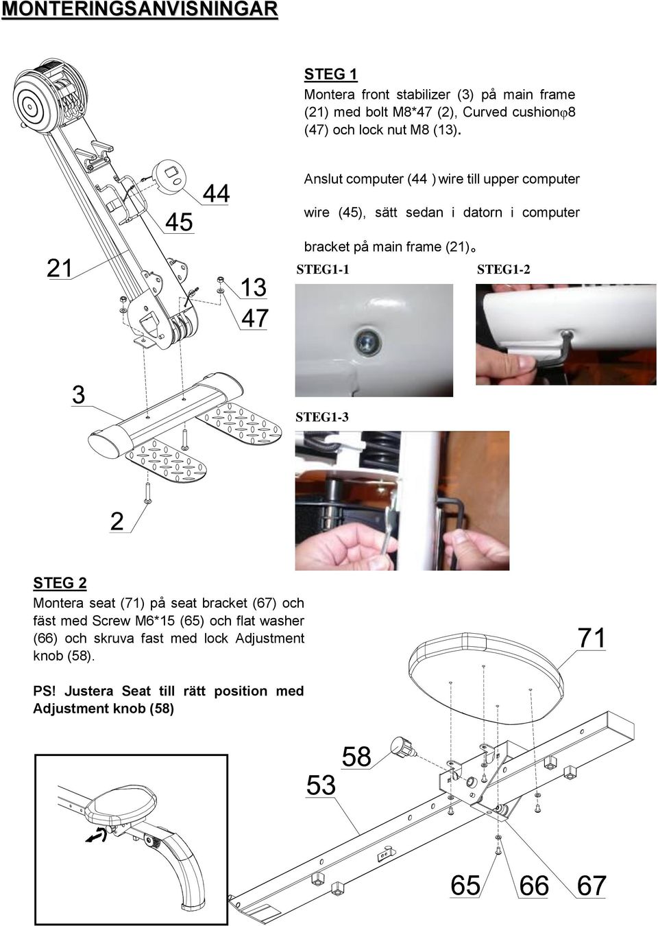 Anslut computer (44 wire till upper computer wire (45), sätt sedan i datorn i computer bracket på main frame (21)