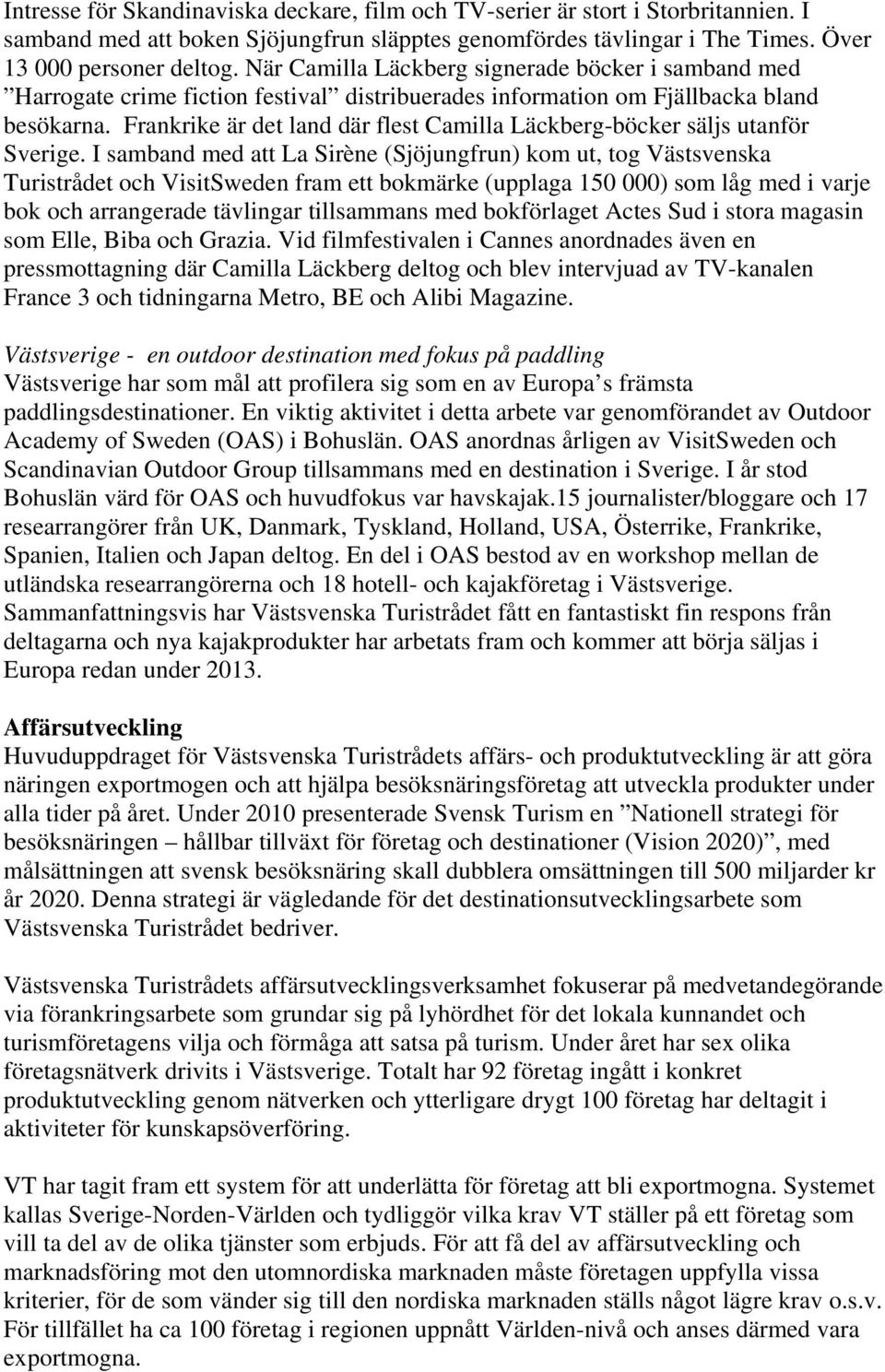 Frankrike är det land där flest Camilla Läckberg-böcker säljs utanför Sverige.
