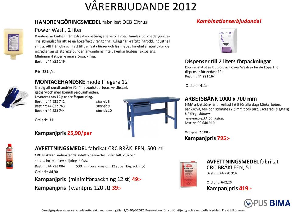 Innehåller återfuktande ingredienser så att regelbunden användning inte påverkar hudens fuktbalans. Minimum 4 st per leveransförpackning. Best nr: 44 832 149.