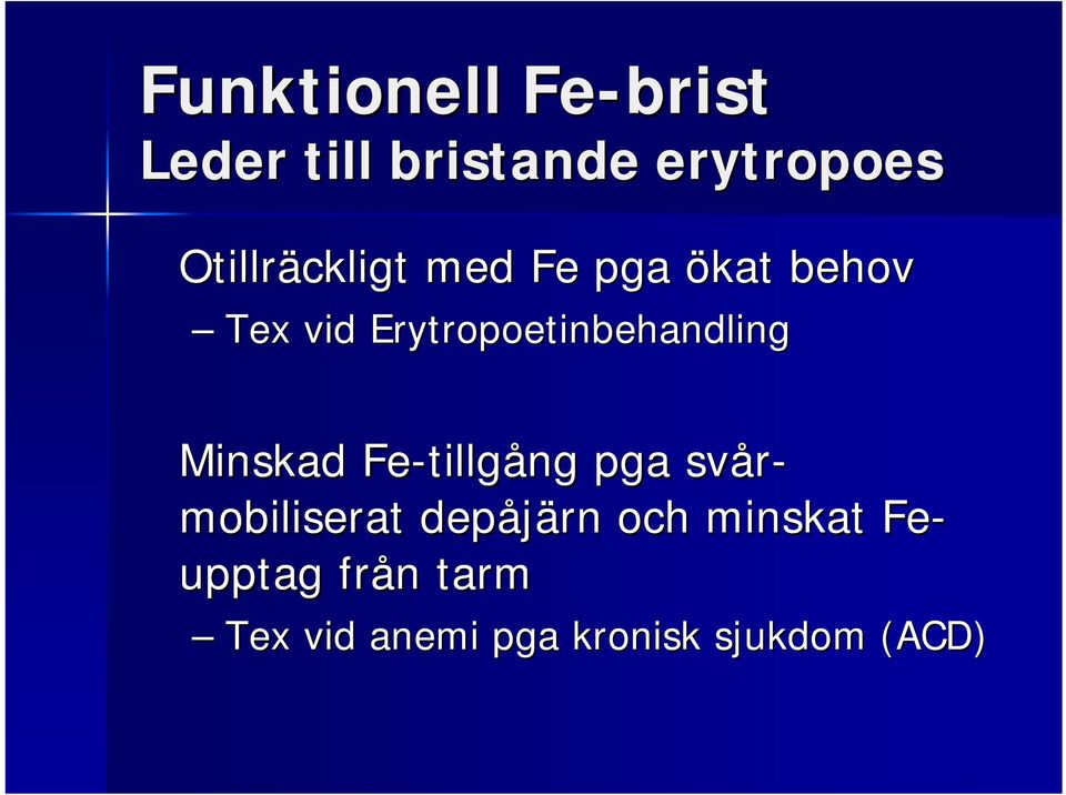 Erytropoetinbehandling Minskad Fe-tillg tillgång pga svår-