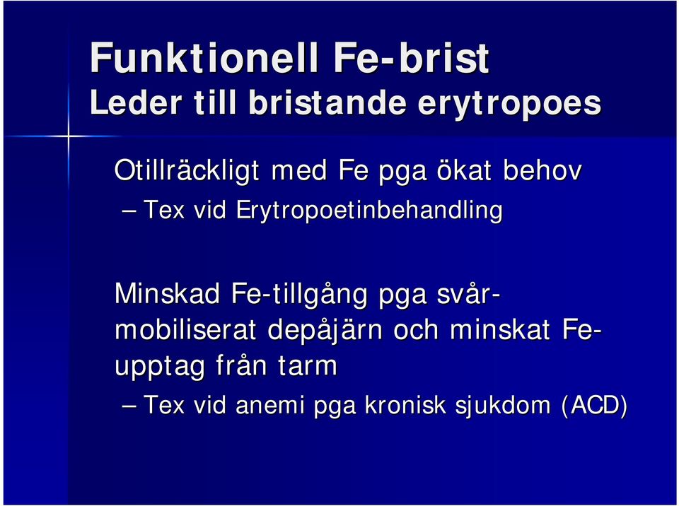 Erytropoetinbehandling Minskad Fe-tillg tillgång pga svår-