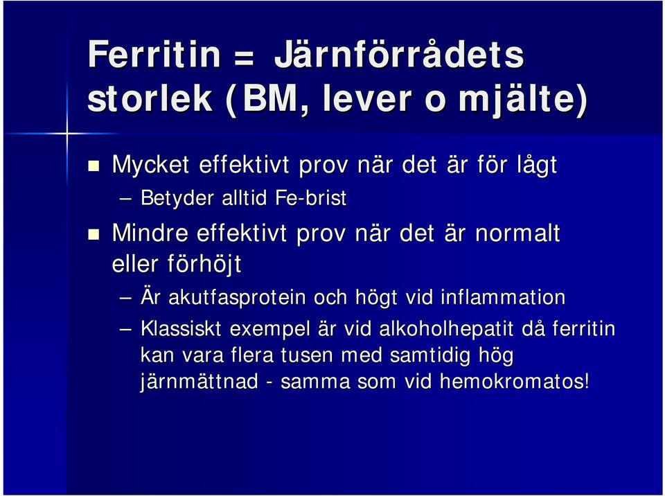 förhf rhöjt Är akutfasprotein och högt h vid inflammation Klassiskt exempel är r vid