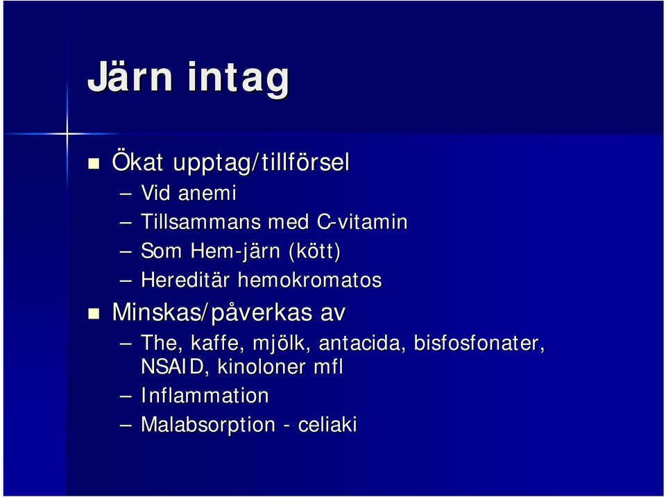 Minskas/påverkas av The, kaffe, mjölk, antacida,