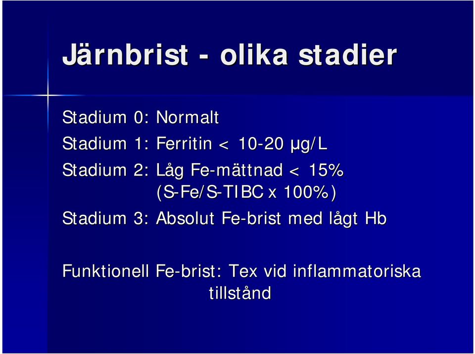 (S-Fe/S-TIBC x 100%) Stadium 3: Absolut Fe-brist med lågt