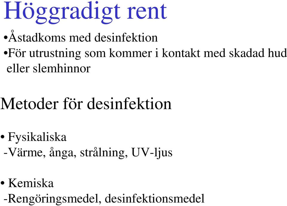 slemhinnor Metoder för desinfektion Fysikaliska -Värme,