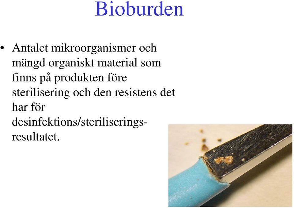 före sterilisering och den resistens det