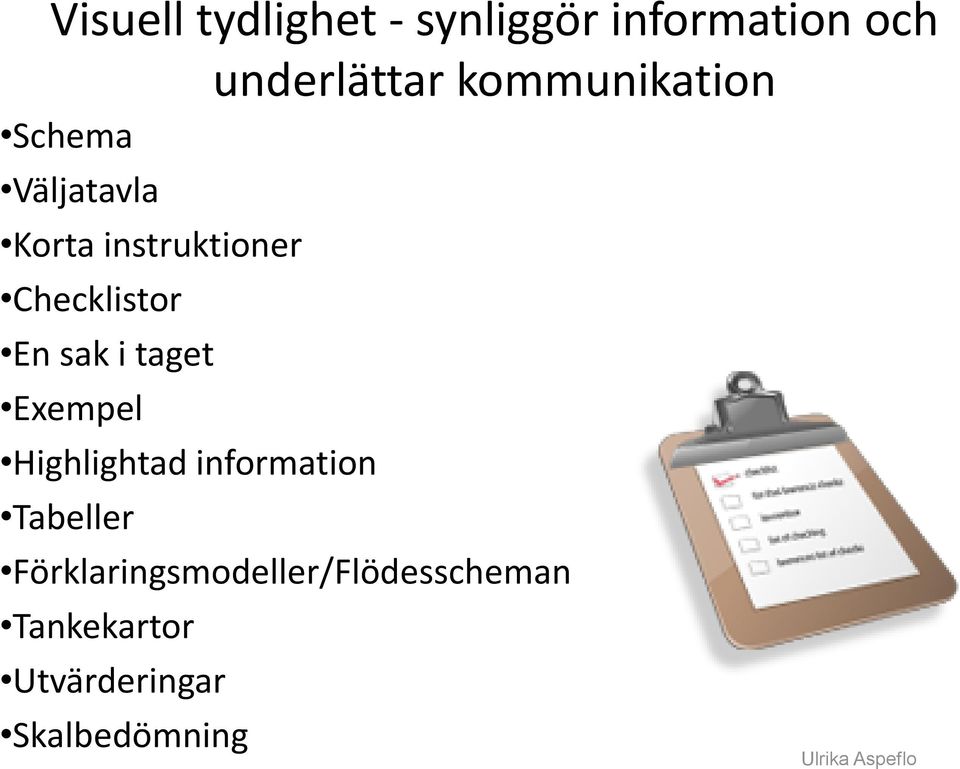 Checklistor En sak i taget Exempel Highlightad information