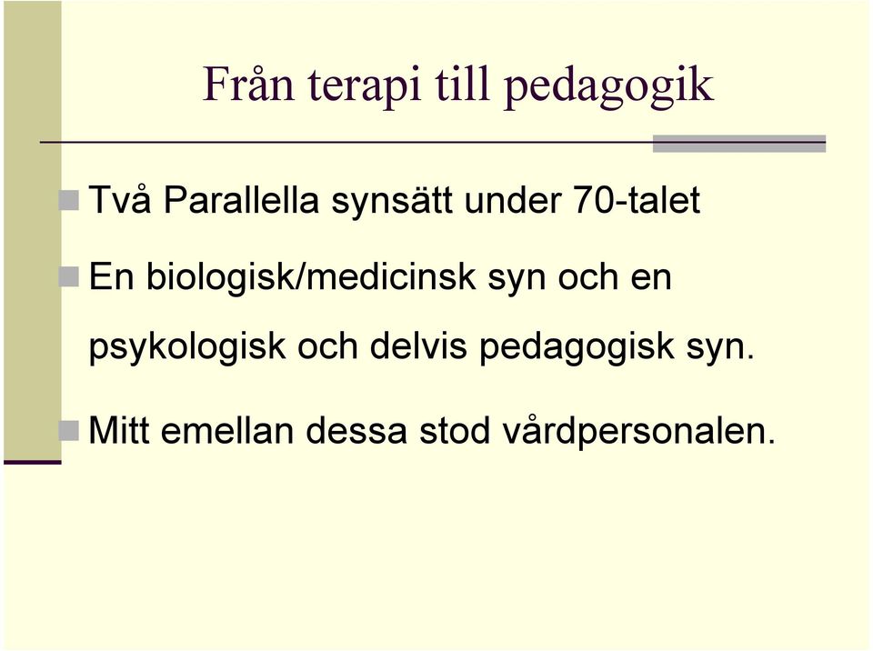 biologisk/medicinsk syn och en psykologisk