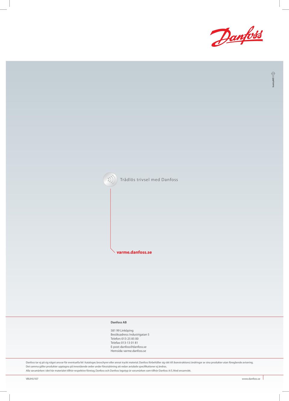 Danfoss förbehåller sig rätt till (konstruktions) ändringar av sina produkter utan föregående avisering.