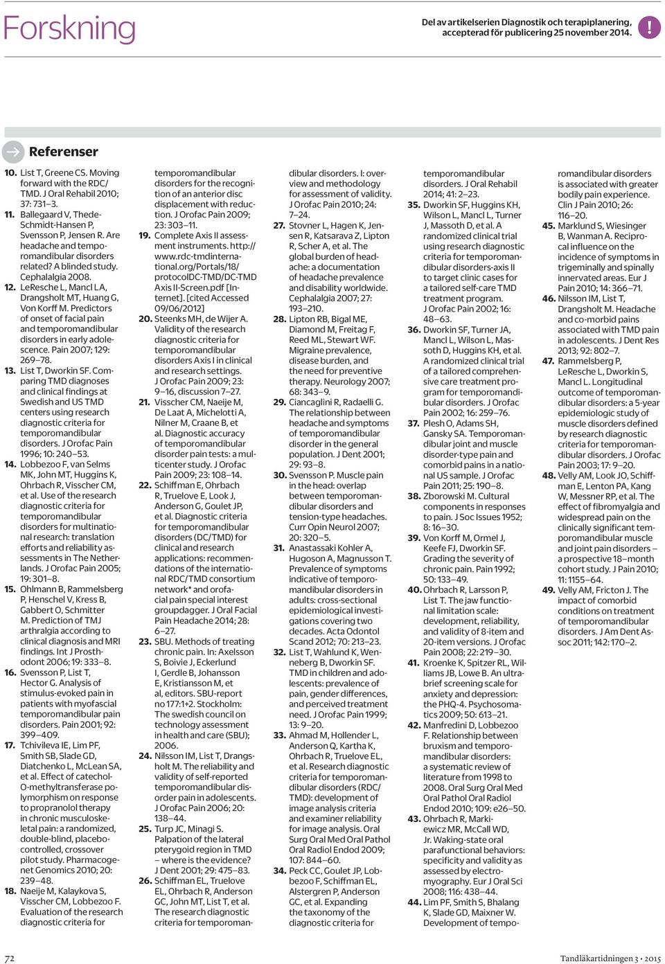 Predictors of onset of facial pain and disorders in early adolescence. Pain 2007; 129: 269 78. 13. List T, Dworkin SF.