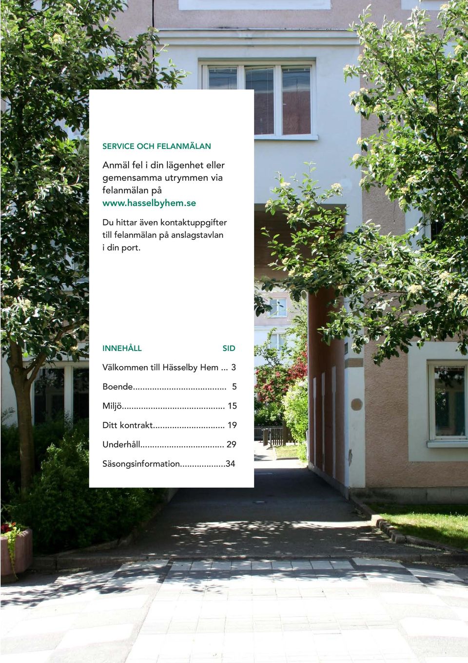 Anmäl fel i din lägenhet eller gemensamma utrymmen via felanmälan 