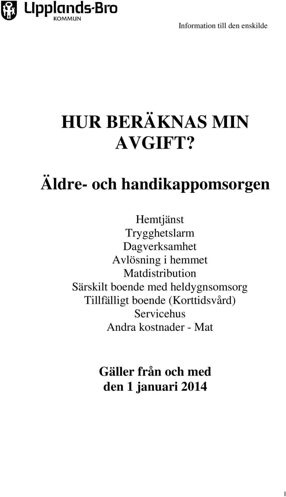 Avlösning i hemmet Matdistribution Särskilt boende med heldygnsomsorg