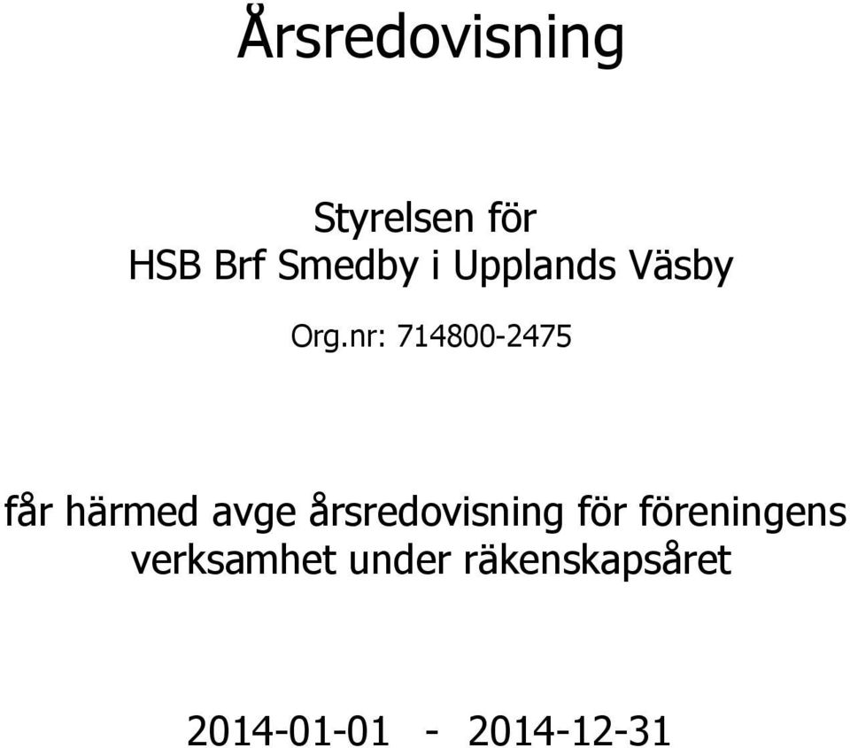 nr: 714800-2475 får härmed avge