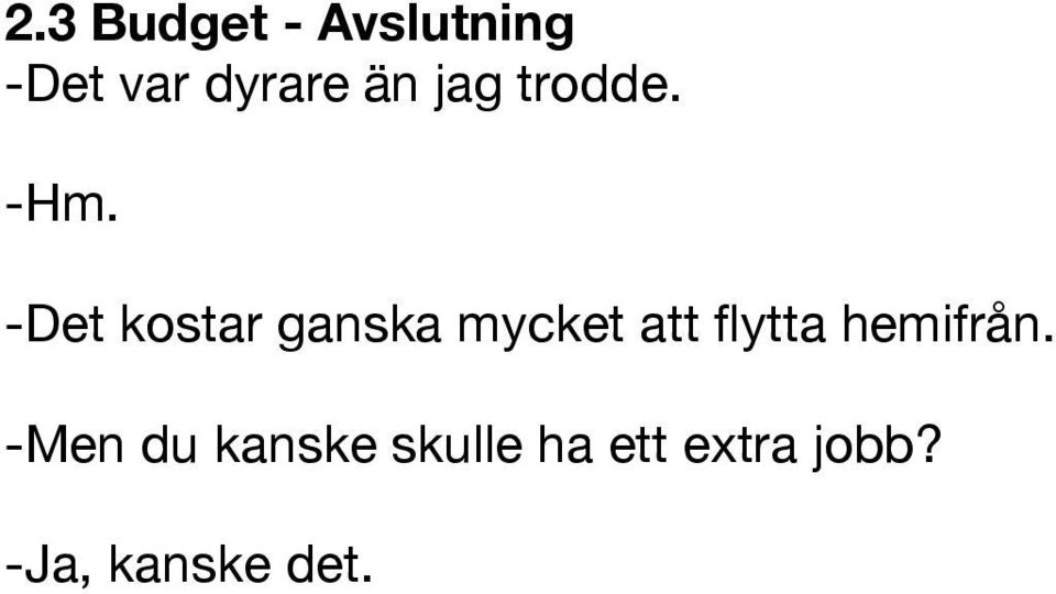 -Det kostar ganska mycket att flytta