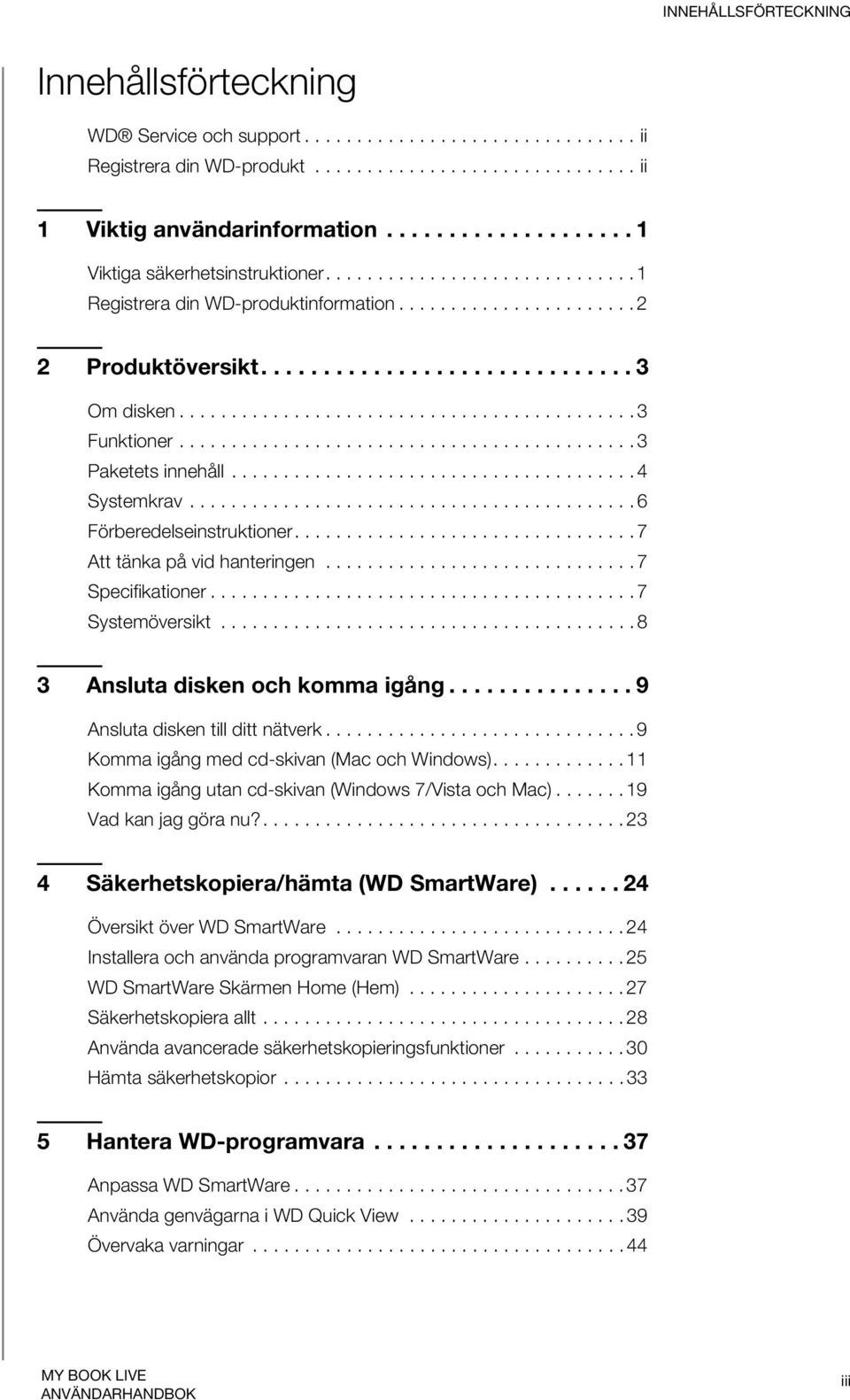 ........................................... 3 Funktioner............................................ 3 Paketets innehåll....................................... 4 Systemkrav.