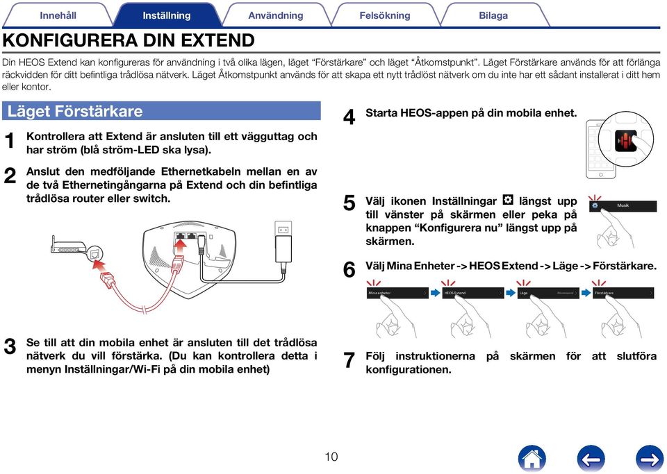 Läget Åtkomstpunkt används för att skapa ett nytt trådlöst nätverk om du inte har ett sådant installerat i ditt hem eller kontor.