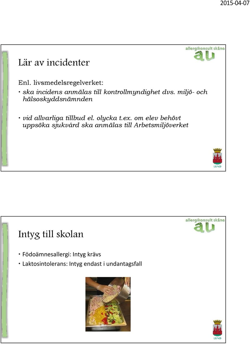 miljö- och hälsoskyddsnämnden vid allvarliga tillbud el. olycka t.ex.