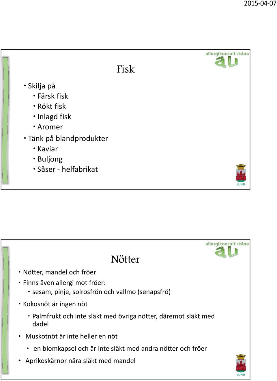 (senapsfrö) Kokosnöt är ingen nöt Palmfrukt och inte släkt med övriga nötter, däremot släkt med dadel
