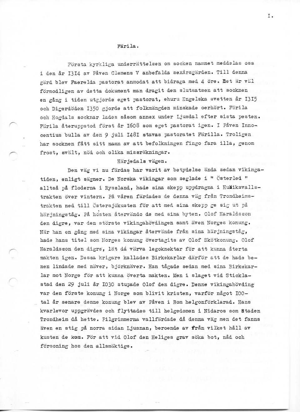 minskade oerhdrt. Farila och Ho^dals socknar lades sdsom annex under Ljusdal efter sista pesten. Fiirila ateruppatod forst ar 1608 som e^et pastorat i^en. I Paven Innocentius "bulla av den 9 juli 148!