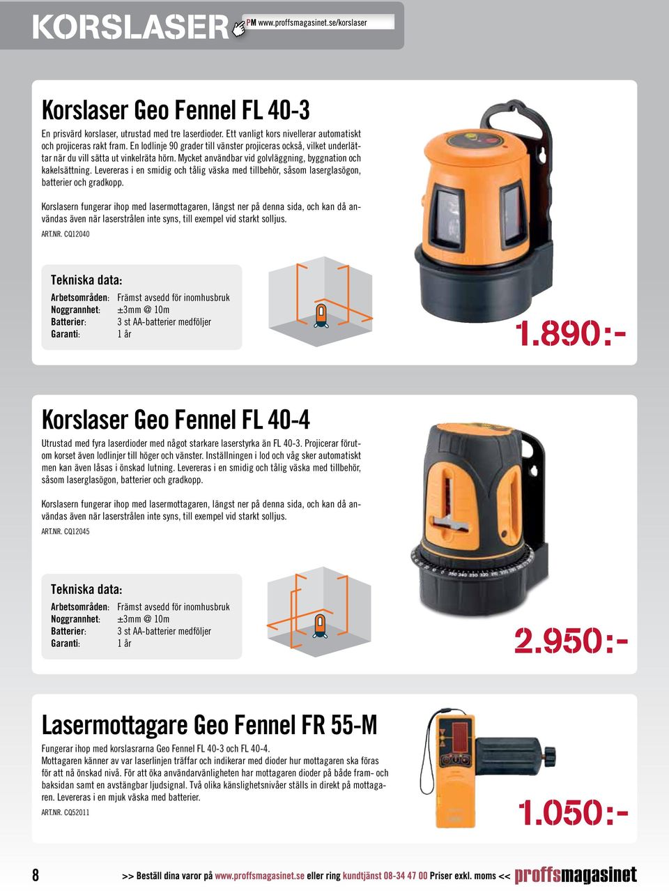 Levereras i en smidig och tålig väska med tillbehör, såsom laserglasögon, batterier och gradkopp.