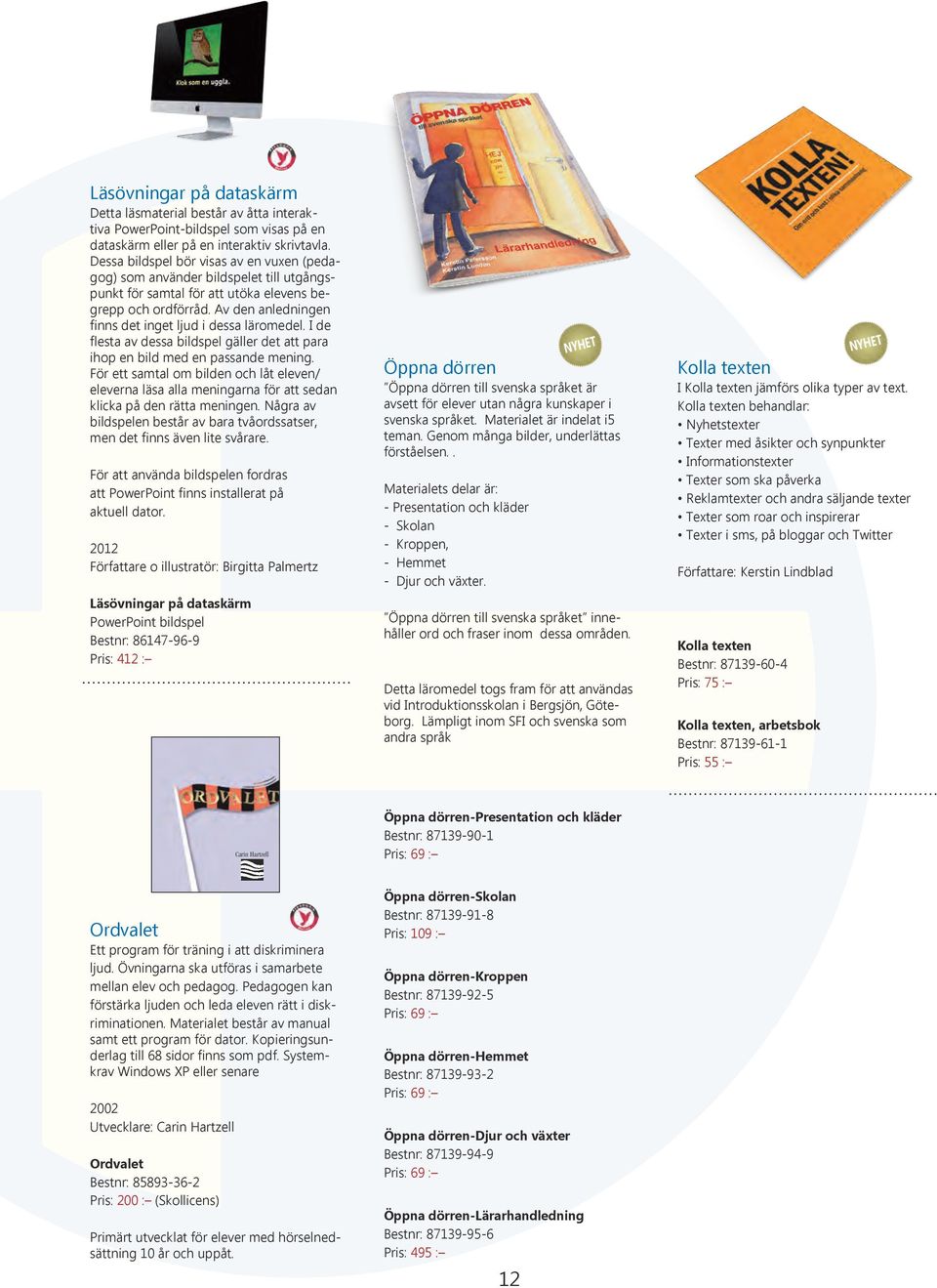 SPECIALPEDAGOGISKA LÄROMEDEL. Bokverkstan SPECIALPEDAGOGISKA LÄROMEDEL. Bokverkstan