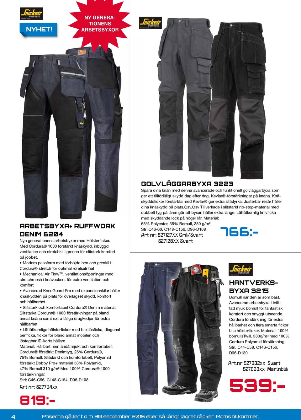 Modern passform med förböjda ben och grenkil i Cordura stretch för optimal rörelsefrihet Mechanical Air Flow, ventilationsöppningar med stretchmesh i knävecken, för extra ventilation och komfort