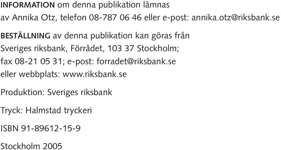 se BESTÄLLNING av denna publikation kan göras från Sveriges riksbank, Förrådet, 103 37