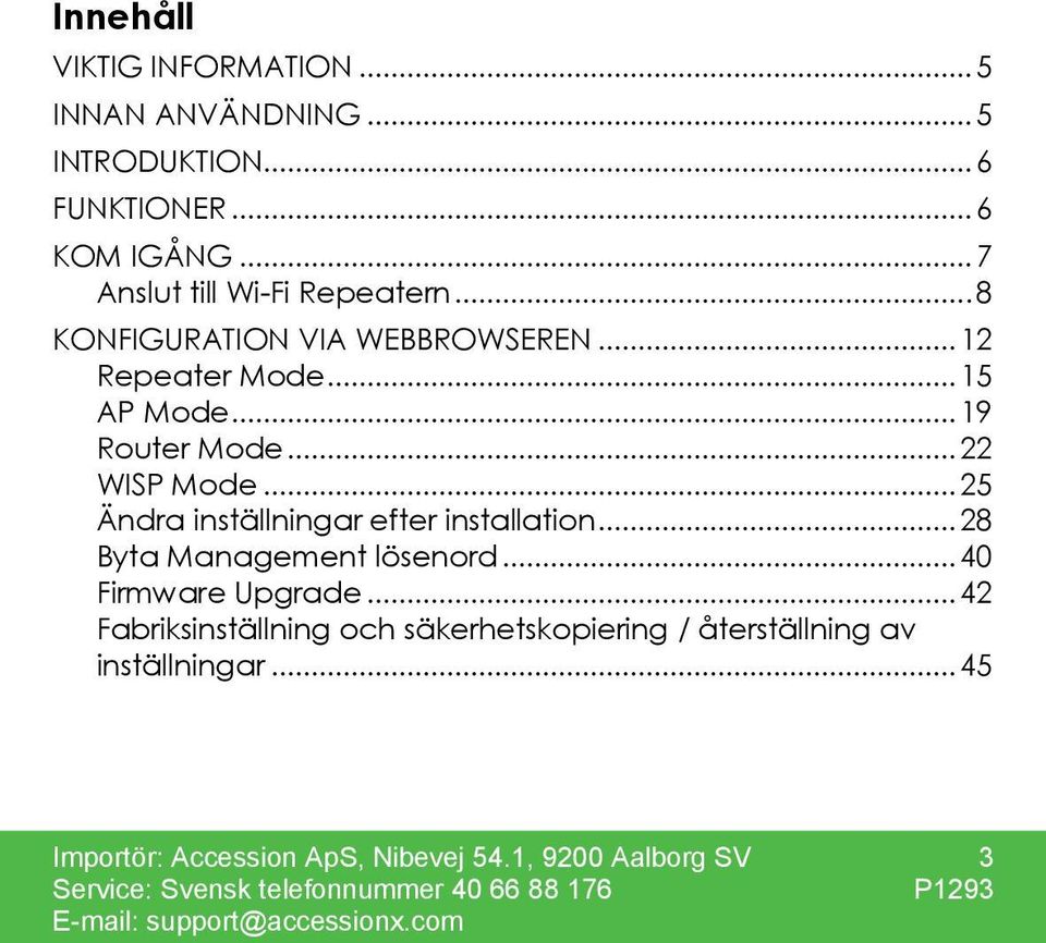 .. 22 WISP Mode... 25 Ändra inställningar efter installation... 28 Byta Management lösenord... 40 Firmware Upgrade.