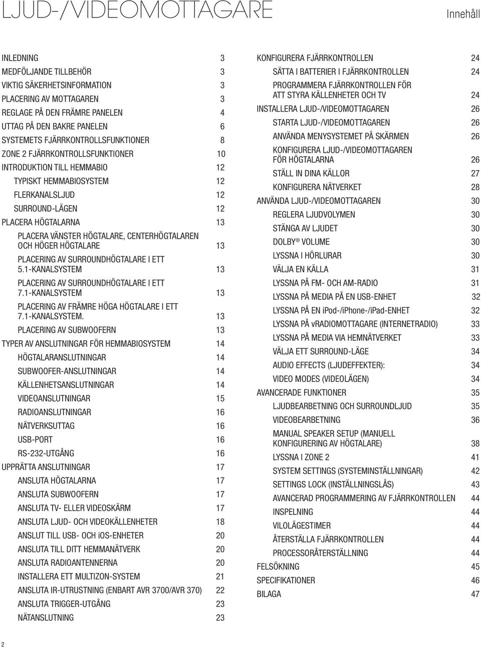 höger högtalare 13 Placering av surroundhögtalare i ett 5.1-kanalsystem 