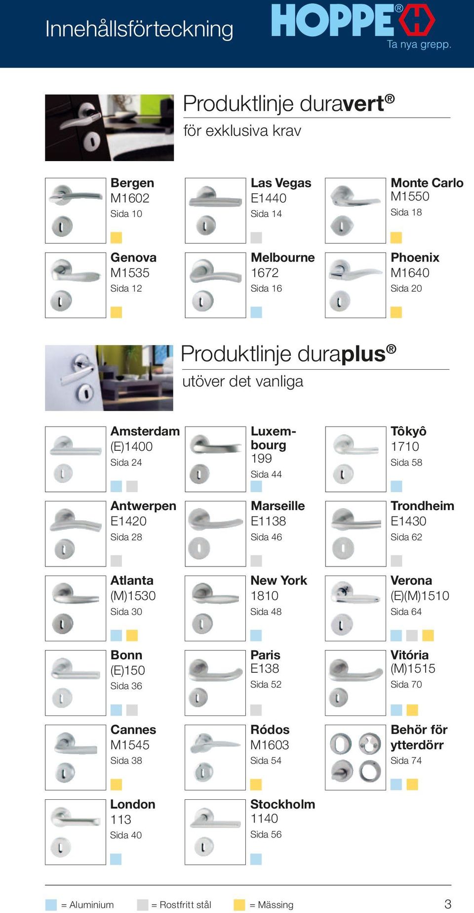 Marseille E1138 Trondheim E1430 Sida 28 Sida 46 Sida 62 Atlanta (M)1530 New York 1810 Verona (E)(M)1510 Sida 30 Sida 48 Sida 64 Bonn (E)150 Paris E138 Vitória (M)1515