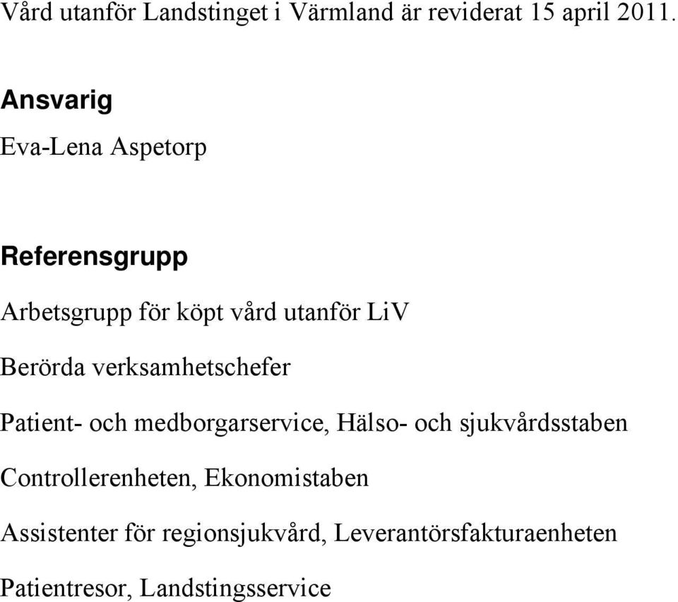 verksamhetschefer Patient- och medborgarservice, Hälso- och sjukvårdsstaben